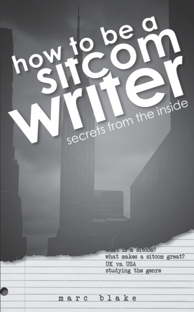 How to be a Sitcom Writer : Secrets from the Inside, Paperback / softback Book