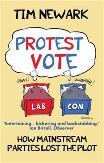 Protest Vote : How the Mainstream Parties Lost the Plot, Paperback / softback Book