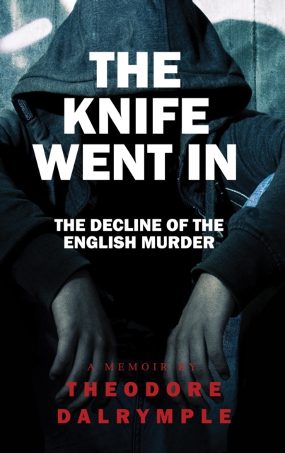 The Knife Went in : Real Life Murderers and Our Culture, Hardback Book