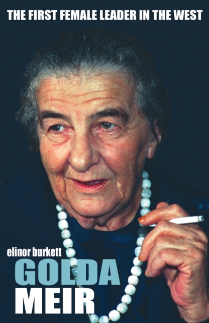 Golda Meir : The First Female Leader in the West and the Birth of Israel, Paperback / softback Book