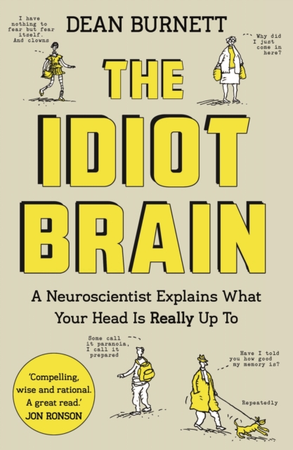 The Idiot Brain : A Neuroscientist Explains What Your Head is Really Up To, Paperback / softback Book