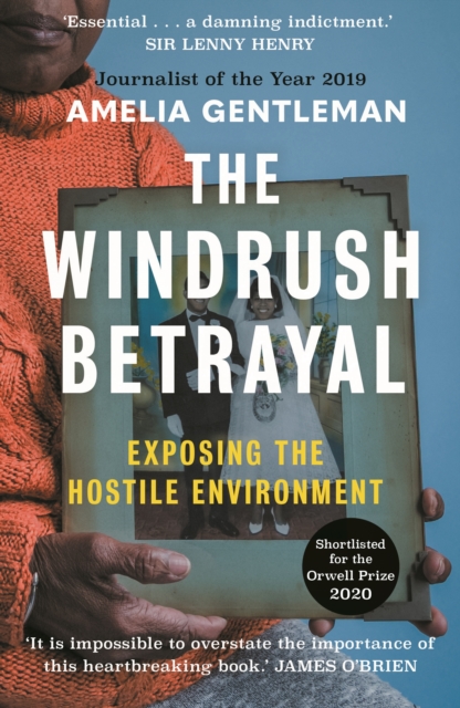 The Windrush Betrayal : Exposing the Hostile Environment, Paperback / softback Book