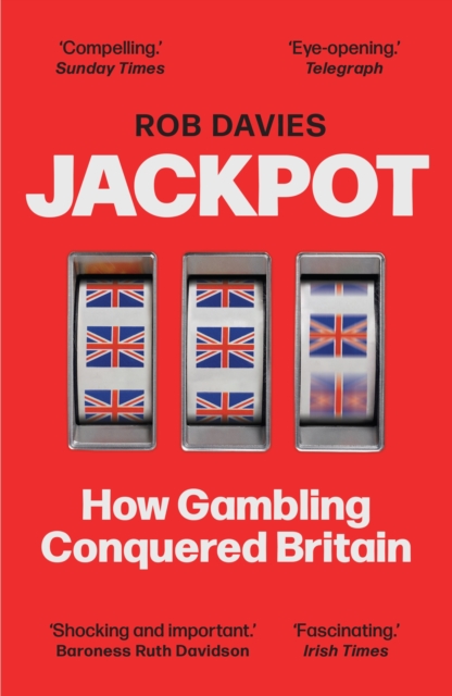 Jackpot : How Gambling Conquered Britain, Paperback / softback Book