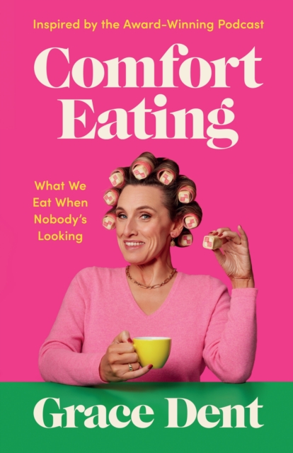 Comfort Eating : What We Eat When Nobody's Looking, Hardback Book