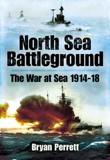 North Sea Battleground : The War and Sea, 1914-1918, PDF eBook
