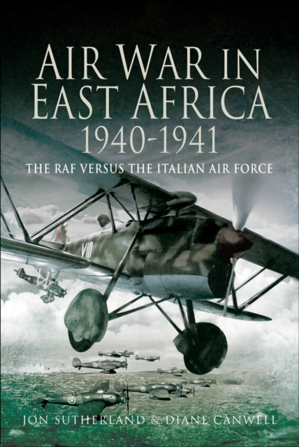 Air War in East Africa, 1940-41 : The RAF Versus the Italian Air Force, PDF eBook