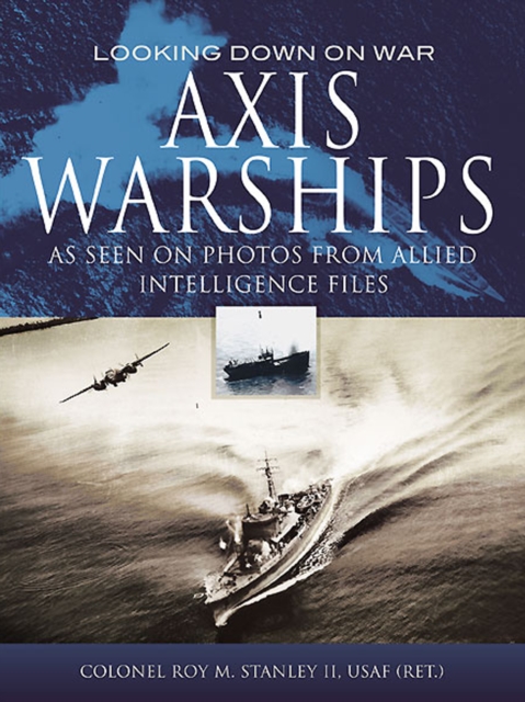 Axis Warships : As Seen on Photos from Allied Intelligence Files, PDF eBook