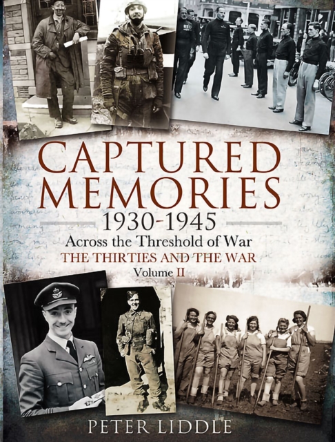Captured Memories, 1930-1945 : Across the Threshold of War: The Thirties and the War, PDF eBook