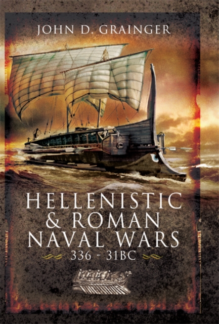 Hellenistic and Roman Naval Wars : 336BC-31BC, PDF eBook