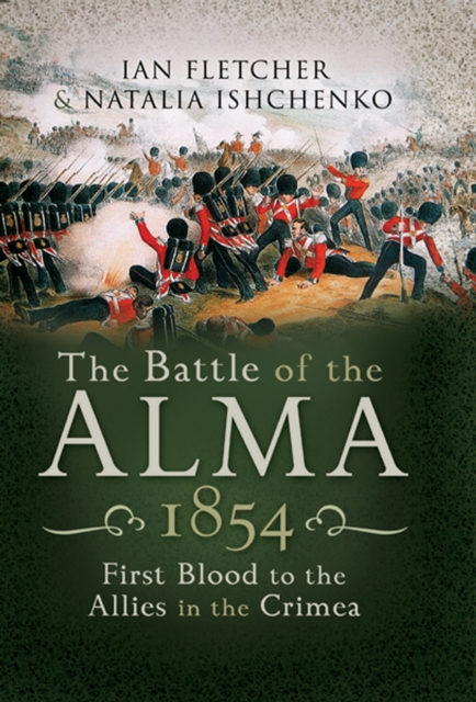 The Battle of the Alma, 1854 : First Blood to the Allies in the Crimea, PDF eBook