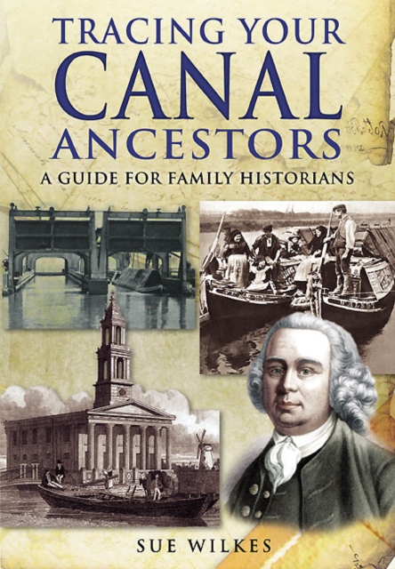 Tracing Your Canal Ancestors : A Guide for Family Historians, PDF eBook
