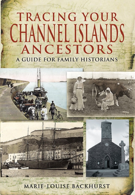 Tracing Your Channel Islands Ancestors : A Guide for Family Historians, PDF eBook