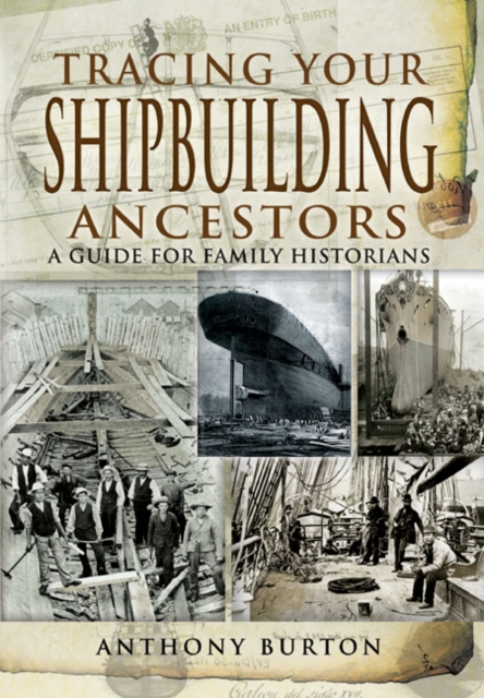 Tracing Your Shipbuilding Ancestors : A Guide For Family Historians, PDF eBook