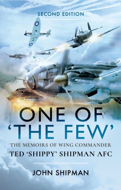 One of 'The Few' : The Memoirs of Wing Commander Ted 'Shippy' Shipman AFC, PDF eBook