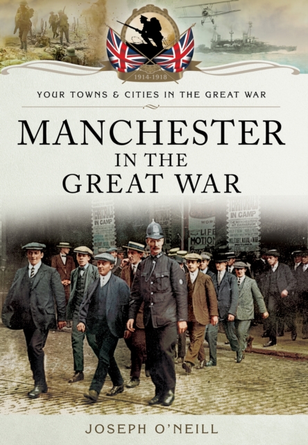 Manchester in the Great War, Paperback / softback Book
