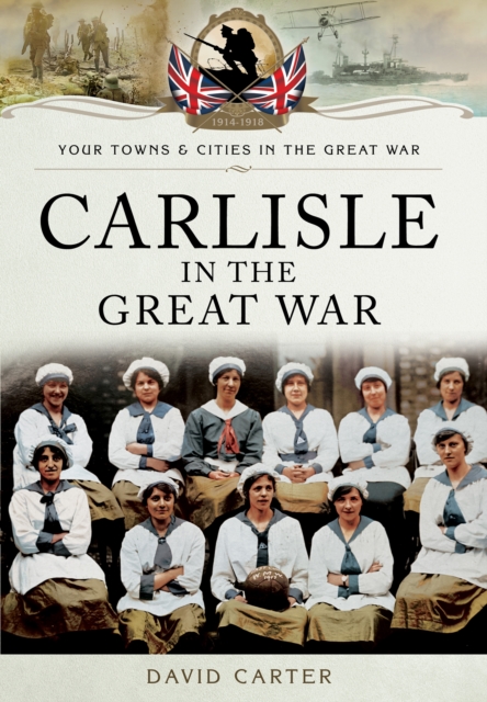 Carlisle in the Great War, Paperback / softback Book