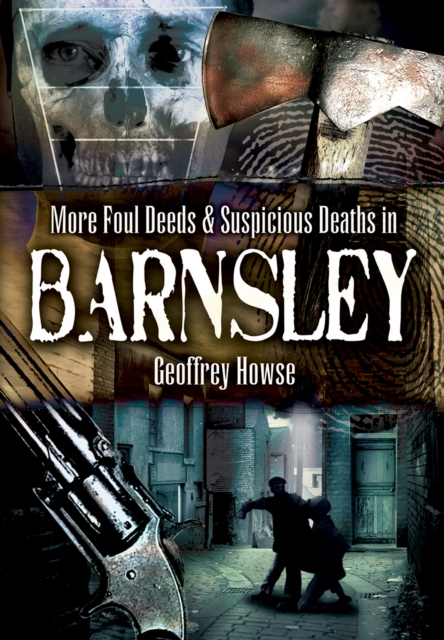 More Foul Deeds & Suspicious Deaths in Barnsley, EPUB eBook