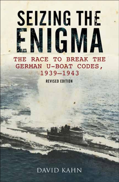 Seizing the Enigma : The Race to Break the German U-Boat Codes, 1939-1943, EPUB eBook