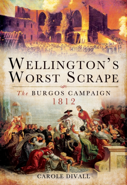 Wellington's Worst Scrape : The Burgos Campaign, 1812, EPUB eBook