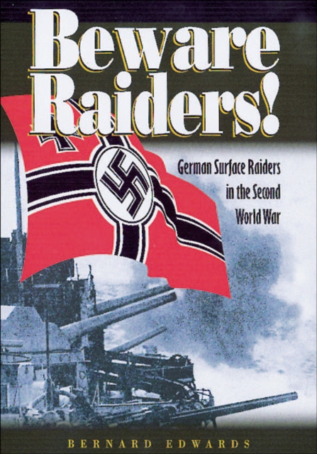 Beware Raiders! : German Surface Raiders in the Second World War, EPUB eBook