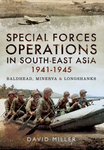 Special Operations in South-East Asia 1942-1945, Hardback Book