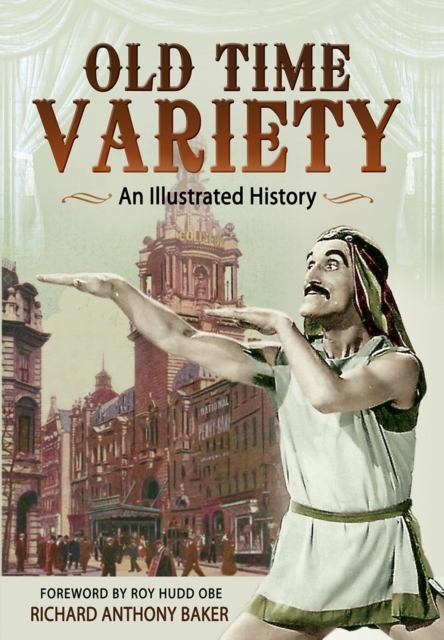 Old Time Variety: An Illustrated History, Paperback / softback Book