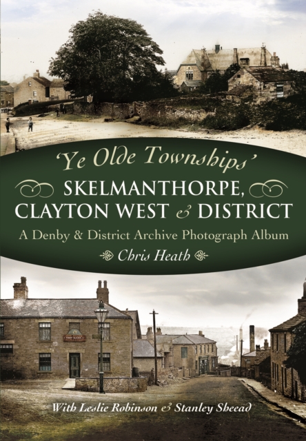 Skelmanthorpe, Clayton West & District : A Denby & District Archive Photograph Album, PDF eBook