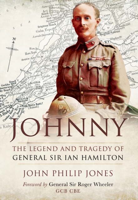 Johnny : The Legend and Tragedy of General Sir Ian Hamilton, PDF eBook