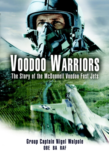 Voodoo Warriors : The Story of the McDonnell Voodoo Fast-jets, PDF eBook