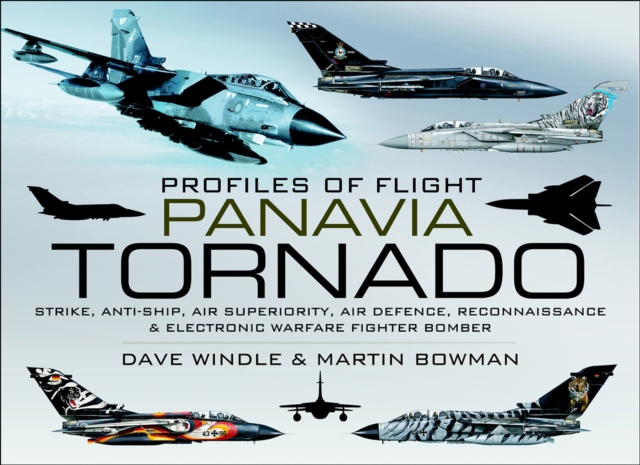 Panavia Tornado : Strike, Anti-Ship, Air Superiority, Air Defence, Reconnaissance & Electronic Warfare Fighter Bomber, PDF eBook