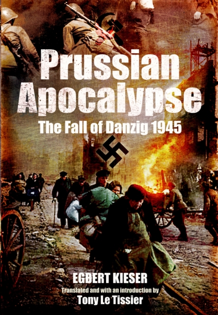 Prussian Apocalypse : The Fall of Danzig, 1945, PDF eBook