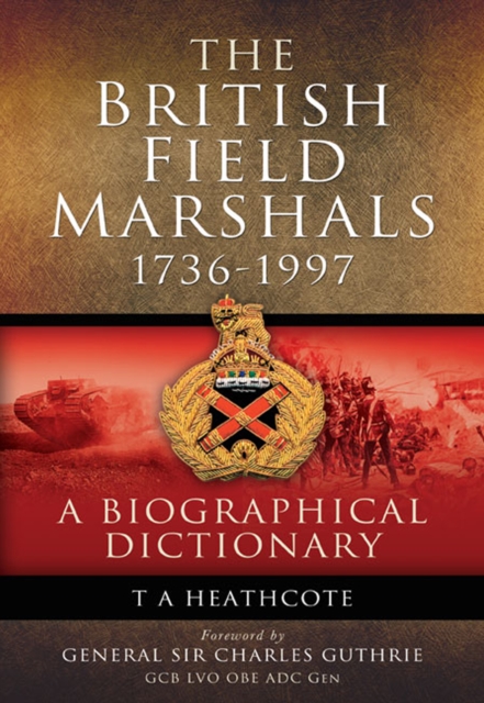 The British Field Marshals, 1736-1997 : A Biographical Dictionary, PDF eBook