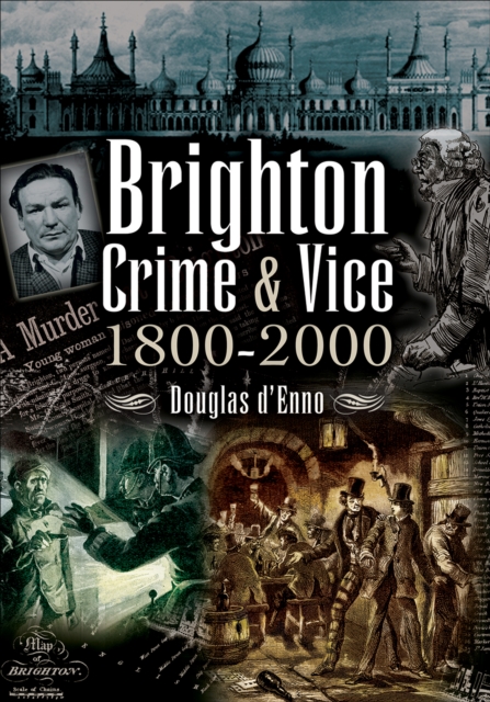 Brighton Crime & Vice, 1800-2000, EPUB eBook