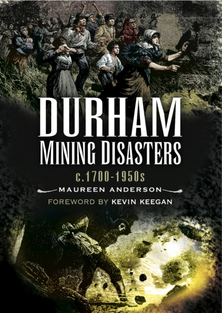 Durham Mining Disasters, c. 1700-1950s, EPUB eBook