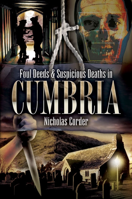 Foul Deeds & Suspicious Deaths in Cumbria, EPUB eBook