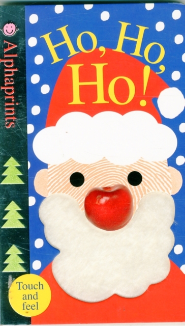 Ho Ho Ho : Alphaprints Touch & Feel, Hardback Book