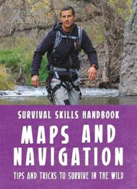 Bear Grylls Survival Skills Handbook: Maps and Navigation, Paperback / softback Book