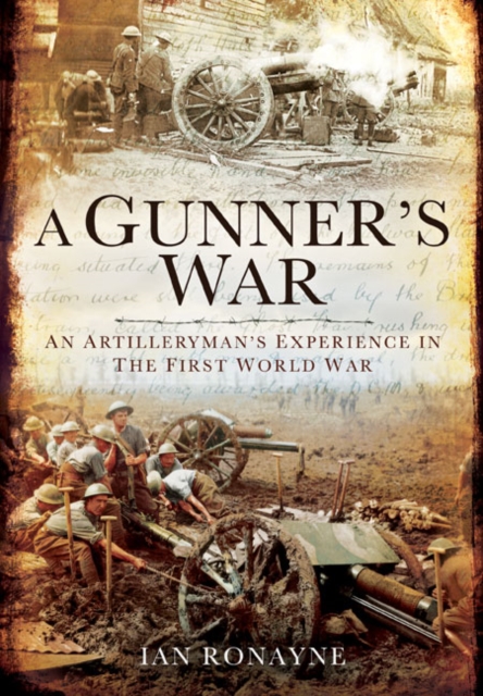 A Gunner's Great War : An Artilleryman's Experience from the Somme to the Subcontinent, EPUB eBook