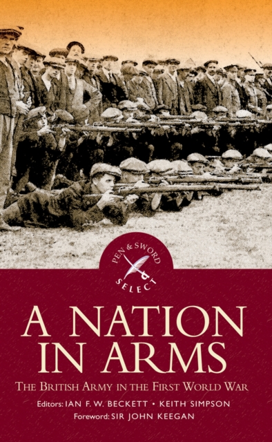 Nation in Arms: The British Army in the First World War, Paperback / softback Book