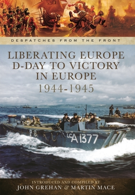 Liberating Europe: D-Day to Victory in Europe 1944-1945, Hardback Book