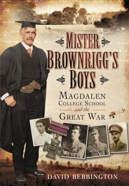 Mister Brownrigg's Boys: Magdalen College School and the Great War, Hardback Book