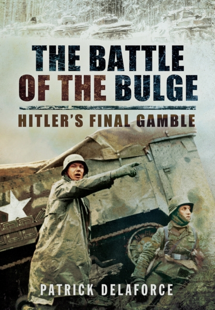 Battle of the Bulge: Hitler's Final Gamble, Hardback Book