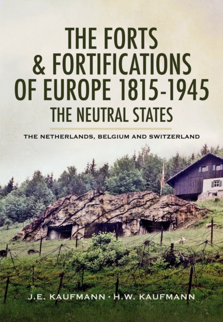 Forts and Fortifications of Europe 1815-1945: The Neutral States, Hardback Book