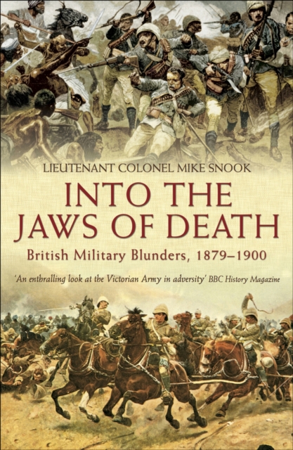 Into the Jaws of Death : British Military Blunders, 1879-1900, PDF eBook