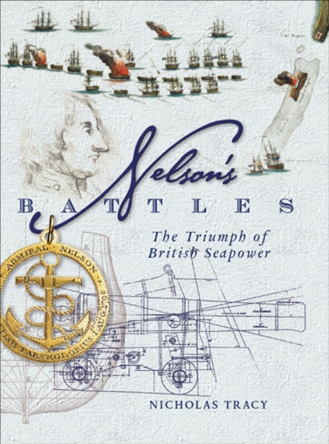 Nelson's Battles : The Triumph of British Seapower, PDF eBook