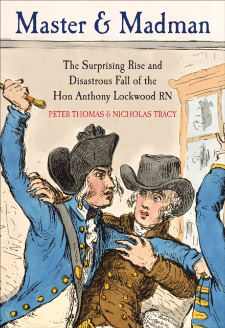 Master & Madman : The Surprising Rise and Disastrous Fall of the Hon Anthony Lockwood RN, EPUB eBook