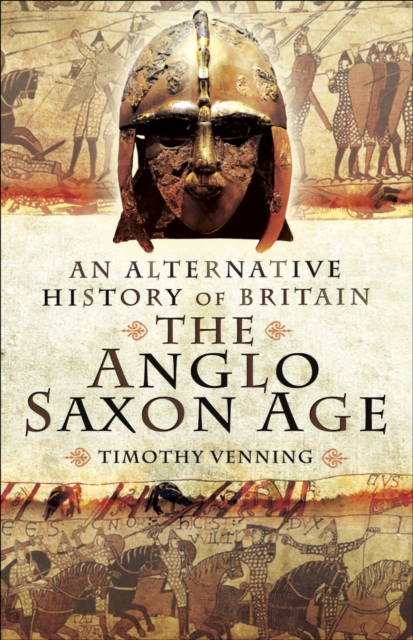 The Anglo-Saxon Age : An Alternative History of Britain, EPUB eBook