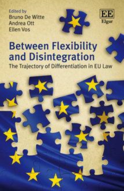 Between Flexibility and Disintegration : The Trajectory of Differentiation in EU Law, PDF eBook