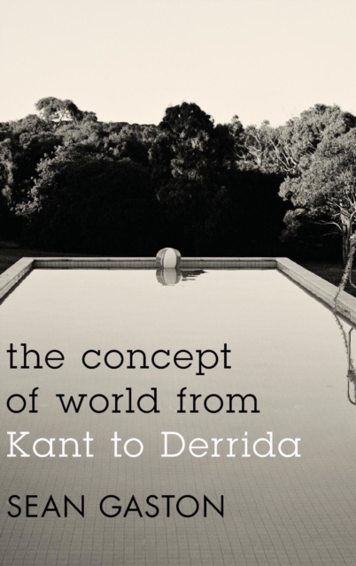 The Concept of World from Kant to Derrida, Hardback Book