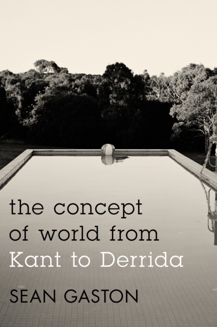 The Concept of World from Kant to Derrida, Paperback / softback Book